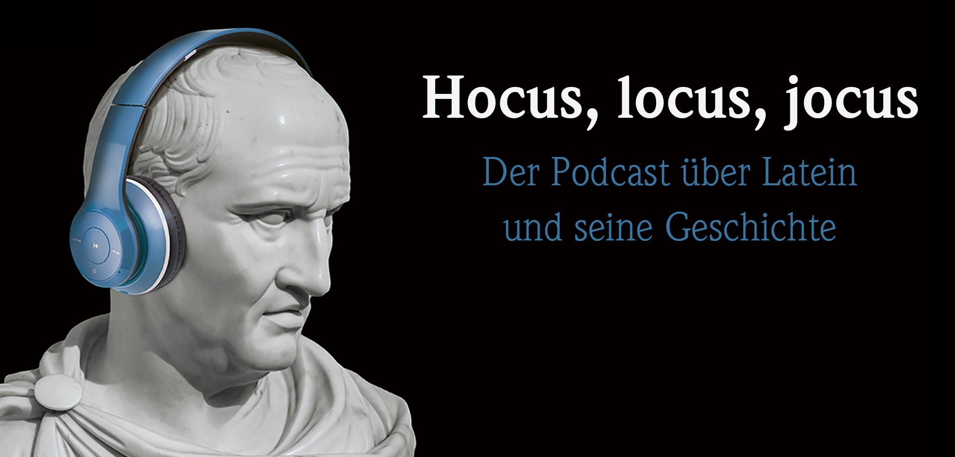 Eine Büste von Marcus Tullius Cicero, die eine blaue Kopfhörer trägt. Daneben ist der Text "Hocus, locus, jocus".