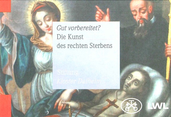 Titel des Begleitheftes zu "Gut vorbereitet? Die Kunst des rechten Sterbens" (2008).