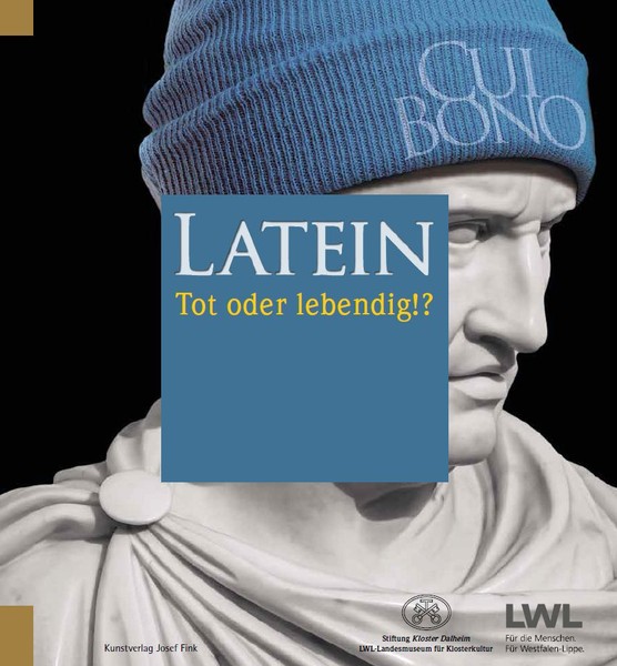 Titelbild des Ausstellungskatalogs "Latein. Tot oder lebendig!?"